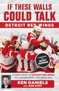 Front cover_If These Walls Could Talk: Detroit Red Wings
