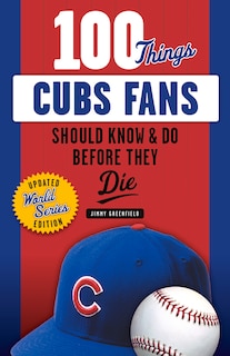 Front cover_100 Things Cubs Fans Should Know & Do Before They Die