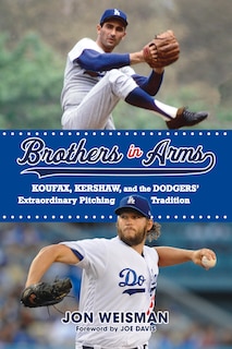 Brothers in Arms: Koufax, Kershaw, and the Dodgers’ Extraordinary Pitching Tradition