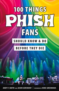 Couverture_100 Things Phish Fans Should Know & Do Before They Die