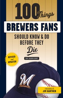 Couverture_100 Things Brewers Fans Should Know & Do Before They Die