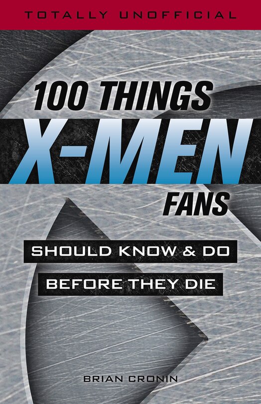 Front cover_100 Things X-men Fans Should Know & Do Before They Die