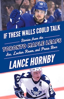 Front cover_If These Walls Could Talk: Toronto Maple Leafs