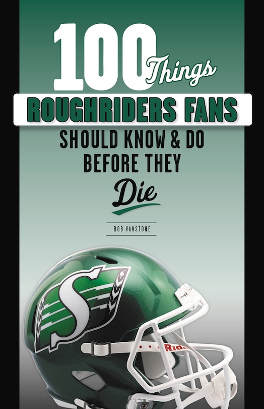 Front cover_100 Things Roughriders Fans Should Know & Do Before They Die