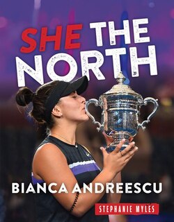 Bianca Andreescu: She the North