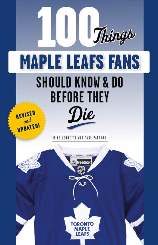 Front cover_100 Things Maple Leafs Fans Should Know & Do Before They Die