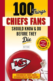 Couverture_100 Things Chiefs Fans Should Know & Do Before They Die
