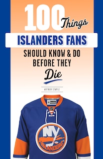 Front cover_100 Things Islanders Fans Should Know & Do Before They Die