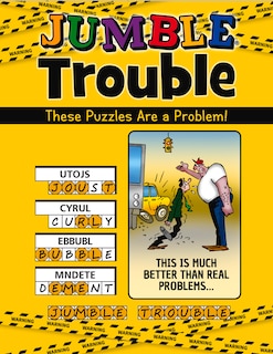 Jumble® Trouble: These Puzzles Are A Problem!