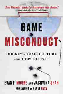 Game Misconduct: Hockey's Toxic Culture And How To Fix It by Evan F. Moore