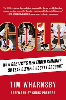 Gold: How Gretzky’s Men Ended Canada’s 50-Year Olympic Hockey Drought