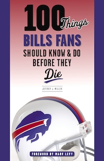 Front cover_100 Things Bills Fans Should Know & Do Before They Die