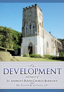 Front cover_The Development and Impact of St. Andrew's Parish Church, Barbados