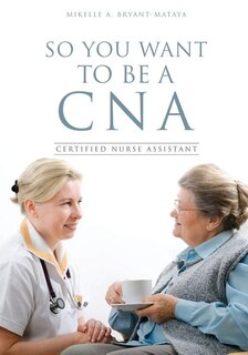 Front cover_So You Want to Be a CNA