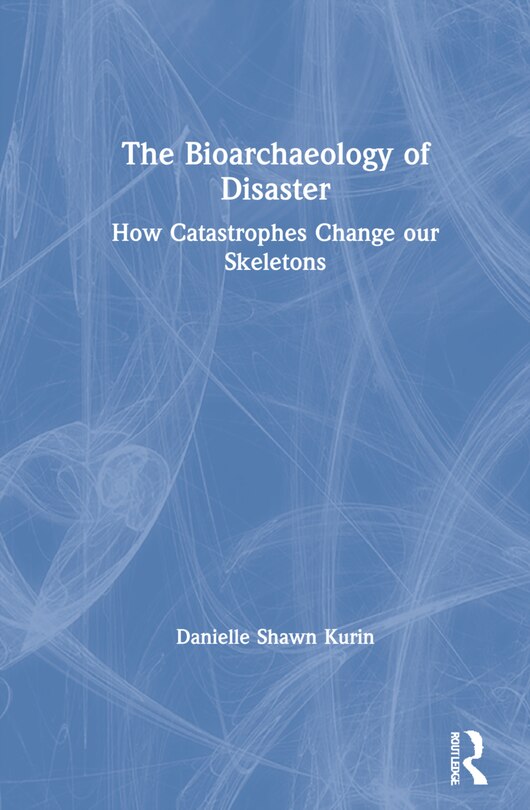 Front cover_The Bioarchaeology of Disaster