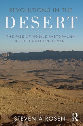 Revolutions In The Desert: The Rise Of Mobile Pastoralism In The Southern Levant