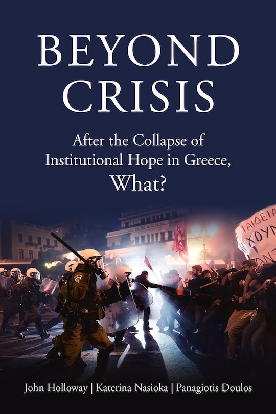 Beyond Crisis: After The Collapse Of Institutional Hope In Greece, What?