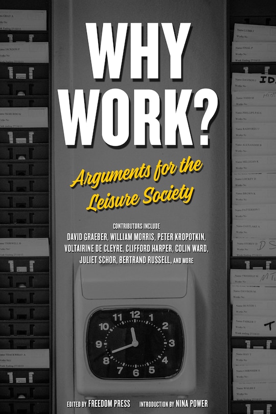 Why Work?: Arguments For The Leisure Society