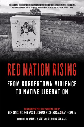 Red Nation Rising: From Bordertown Violence To Native Liberation