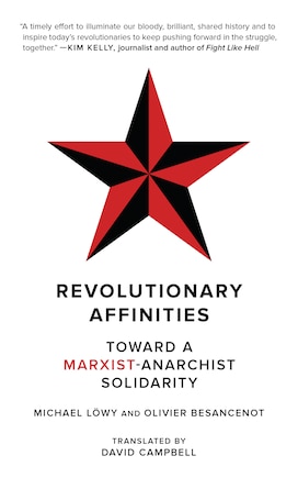 Revolutionary Affinities: Toward a Marxist Anarchist Solidarity