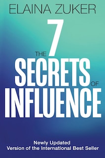 The Seven Secrets of Influence: Revised Edition