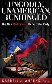 Front cover_Ungodly, Unamerican, and Unhinged