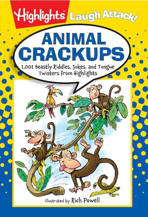 Animal Crackups: 1,001 Beastly Riddles, Jokes, And Tongue Twisters From Highlights