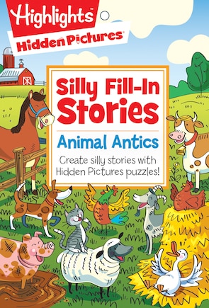 Animal Antics: Create Silly Stories With Hidden Pictures® Puzzles!