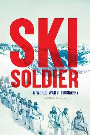 Ski Soldier: A World War Ii Biography