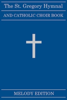 Front cover_The St. Gregory Hymnal and Catholic Choir Book