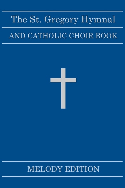 Front cover_The St. Gregory Hymnal and Catholic Choir Book. Singers Ed. Melody Ed.
