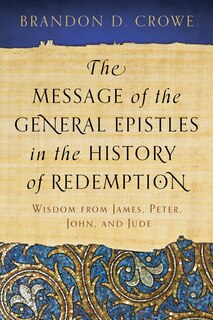 Front cover_The Message of the General Epistles in the History of Redemption