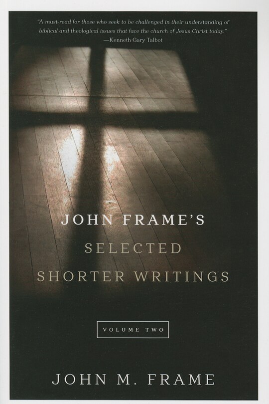 Front cover_John Frame's Selected Shorter Writings, Volume 2