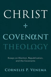 Front cover_Christ and Covenant Theology