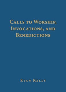 Front cover_Calls to Worship, Invocations, and Benedictions