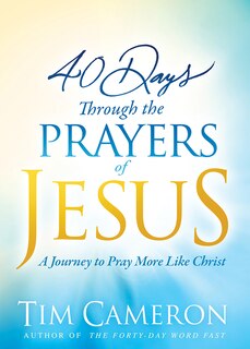 Front cover_40 Days Through The Prayers Of Jesus