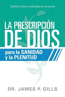 Front cover_La Prescripción De Dios Para La Sanidad Y La Plenitud / God's Rx For Health And Wholeness