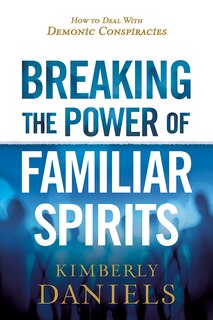 Front cover_Breaking The Power Of Familiar Spirits