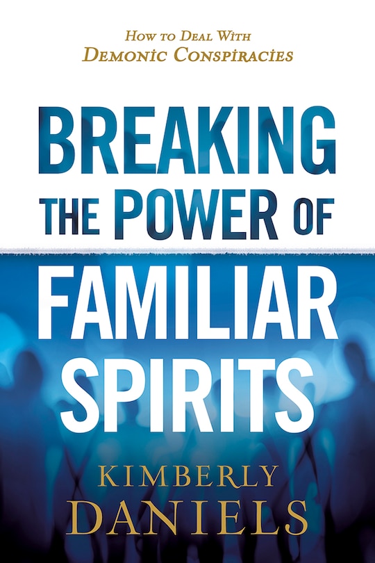 Front cover_Breaking The Power Of Familiar Spirits