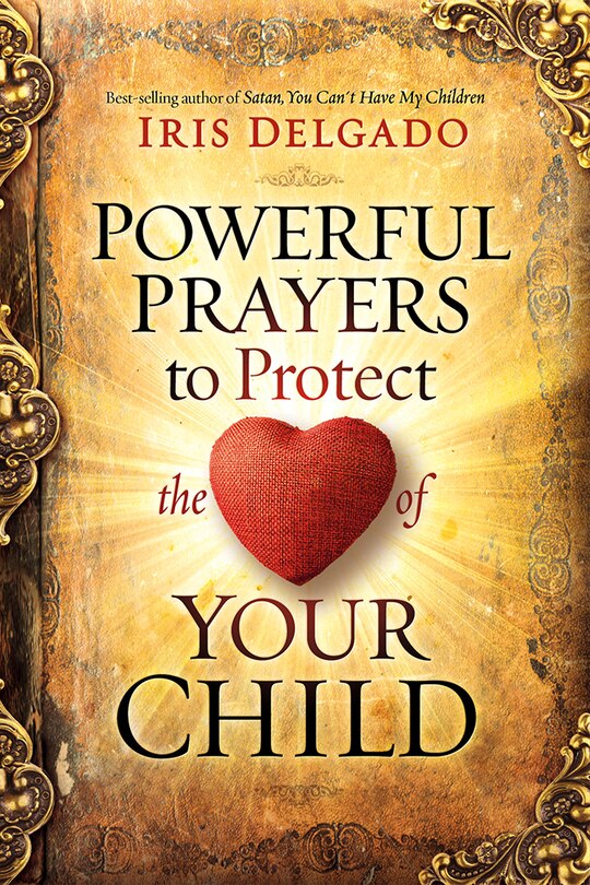 Front cover_Powerful Prayers To Protect The Heart Of Your Child