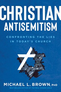 Christian Antisemitism: Confronting The Lies In Today's Church