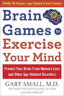Front cover_Brain Games to Exercise Your Mind: Protect Your Brain From Memory Loss and Other Age-Related Disorders