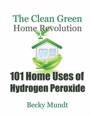 Front cover_101 Home Uses of Hydrogen Peroxide