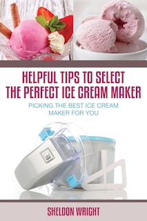 Couverture_Helpful Tips to Select the Perfect Ice Cream Maker