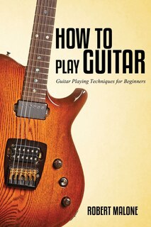 How to Play Guitar