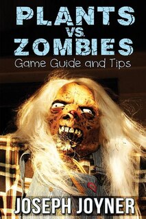 Front cover_Plants vs. Zombies Game Guide and Tips