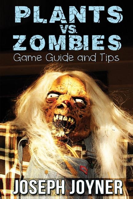 Front cover_Plants vs. Zombies Game Guide and Tips