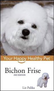 Bichon Frise: Your Happy Healthy Pet