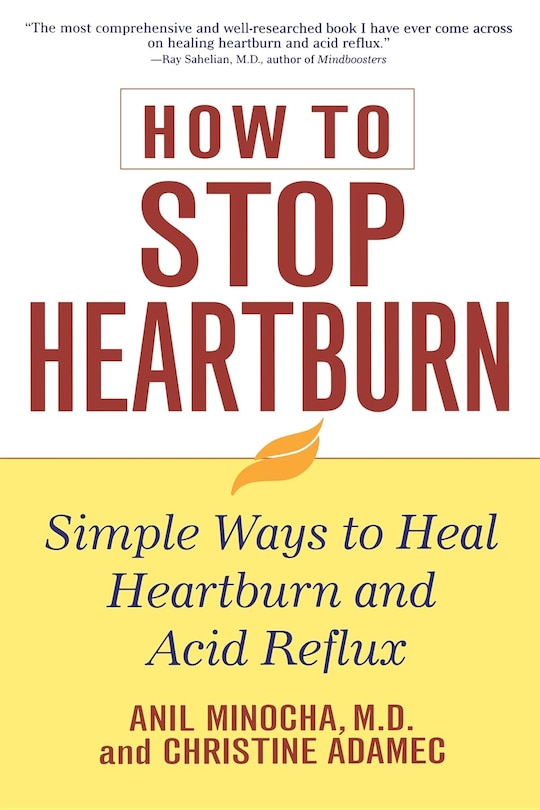 How To Stop Heartburn: Simple Ways To Heal Heartburn And Acid Reflux