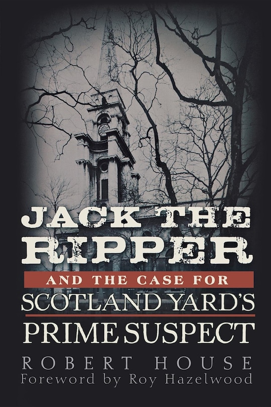 Couverture_Jack The Ripper And The Case For Scotland Yard's Prime Suspect